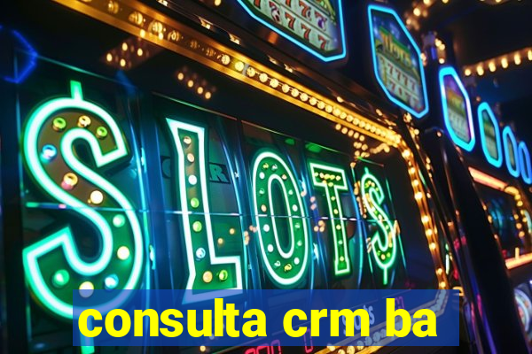 consulta crm ba